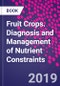 Fruit Crops. Diagnosis and Management of Nutrient Constraints - Product Thumbnail Image
