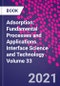 Adsorption: Fundamental Processes and Applications. Interface Science and Technology Volume 33 - Product Image