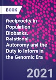 Reciprocity in Population Biobanks. Relational Autonomy and the Duty to Inform in the Genomic Era- Product Image