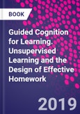 Guided Cognition for Learning. Unsupervised Learning and the Design of Effective Homework- Product Image