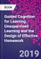 Guided Cognition for Learning. Unsupervised Learning and the Design of Effective Homework - Product Thumbnail Image