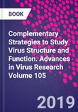 Complementary Strategies to Study Virus Structure and Function. Advances in Virus Research Volume 105- Product Image