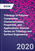 Tribology of Polymer Composites. Characterization, Properties, and Applications. Elsevier Series on Tribology and Surface Engineering- Product Image