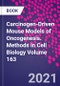 Carcinogen-Driven Mouse Models of Oncogenesis. Methods in Cell Biology Volume 163 - Product Thumbnail Image