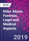 Elder Abuse. Forensic, Legal and Medical Aspects - Product Thumbnail Image