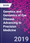 Genetics and Genomics of Eye Disease. Advancing to Precision Medicine - Product Image