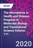 The Microbiome in Health and Disease. Progress in Molecular Biology and Translational Science Volume 171- Product Image