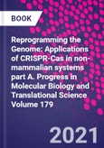 Reprogramming the Genome: Applications of CRISPR-Cas in non-mammalian systems part A. Progress in Molecular Biology and Translational Science Volume 179- Product Image
