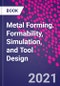 Metal Forming. Formability, Simulation, and Tool Design - Product Thumbnail Image