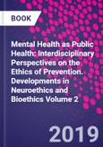Mental Health as Public Health: Interdisciplinary Perspectives on the Ethics of Prevention. Developments in Neuroethics and Bioethics Volume 2- Product Image