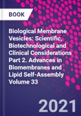 Biological Membrane Vesicles: Scientific, Biotechnological and Clinical Considerations Part 2. Advances in Biomembranes and Lipid Self-Assembly Volume 33- Product Image