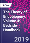 The Theory of Endobiogeny. Volume 4: Bedside Handbook- Product Image