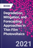 Degradation, Mitigation, and Forecasting Approaches in Thin Film Photovoltaics- Product Image