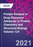 Protein Kinases in Drug Discovery. Advances in Protein Chemistry and Structural Biology Volume 124- Product Image