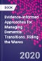 Evidence-informed Approaches for Managing Dementia Transitions. Riding the Waves - Product Image