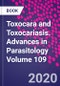 Toxocara and Toxocariasis. Advances in Parasitology Volume 109 - Product Thumbnail Image