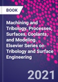 Machining and Tribology. Processes, Surfaces, Coolants, and Modeling. Elsevier Series on Tribology and Surface Engineering- Product Image