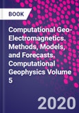 Computational Geo-Electromagnetics. Methods, Models, and Forecasts. Computational Geophysics Volume 5- Product Image