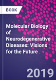 Molecular Biology of Neurodegenerative Diseases: Visions for the Future- Product Image