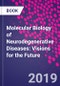 Molecular Biology of Neurodegenerative Diseases: Visions for the Future - Product Thumbnail Image