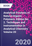 Analytical Pyrolysis of Natural Organic Polymers. Edition No. 2. Techniques and Instrumentation in Analytical Chemistry Volume 20- Product Image
