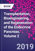 Transplantation, Bioengineering, and Regeneration of the Endocrine Pancreas. Volume 2- Product Image