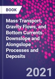 Mass Transport, Gravity Flows, and Bottom Currents. Downslope and Alongslope Processes and Deposits- Product Image