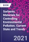 Sorbents Materials for Controlling Environmental Pollution. Current State and Trends - Product Image