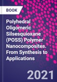 Polyhedral Oligomeric Silsesquioxane (POSS) Polymer Nanocomposites. From Synthesis to Applications- Product Image