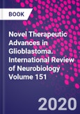 Novel Therapeutic Advances in Glioblastoma. International Review of Neurobiology Volume 151- Product Image