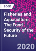 Fisheries and Aquaculture. The Food Security of the Future- Product Image