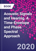 Acoustic Signals and Hearing. A Time-Envelope and Phase Spectral Approach- Product Image