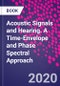 Acoustic Signals and Hearing. A Time-Envelope and Phase Spectral Approach - Product Thumbnail Image
