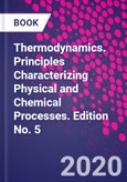 Thermodynamics. Principles Characterizing Physical and Chemical Processes. Edition No. 5- Product Image