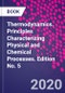 Thermodynamics. Principles Characterizing Physical and Chemical Processes. Edition No. 5 - Product Image