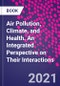 Air Pollution, Climate, and Health. An Integrated Perspective on Their Interactions - Product Image
