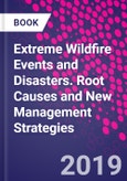 Extreme Wildfire Events and Disasters. Root Causes and New Management Strategies- Product Image
