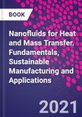 Nanofluids for Heat and Mass Transfer. Fundamentals, Sustainable Manufacturing and Applications- Product Image