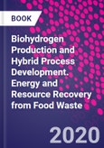 Biohydrogen Production and Hybrid Process Development. Energy and Resource Recovery from Food Waste- Product Image