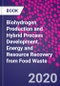 Biohydrogen Production and Hybrid Process Development. Energy and Resource Recovery from Food Waste - Product Image