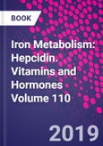 Iron Metabolism: Hepcidin. Vitamins and Hormones Volume 110- Product Image