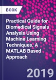Practical Guide for Biomedical Signals Analysis Using Machine Learning Techniques. A MATLAB Based Approach- Product Image