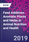 Feed Additives. Aromatic Plants and Herbs in Animal Nutrition and Health - Product Thumbnail Image