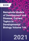 Nematode Models of Development and Disease. Current Topics in Developmental Biology Volume 144 - Product Thumbnail Image