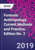 Forensic Anthropology. Current Methods and Practice. Edition No. 2- Product Image