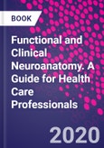 Functional and Clinical Neuroanatomy. A Guide for Health Care Professionals- Product Image
