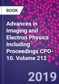Advances in Imaging and Electron Physics Including Proceedings CPO-10. Volume 212- Product Image