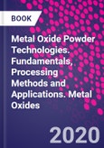 Metal Oxide Powder Technologies. Fundamentals, Processing Methods and Applications. Metal Oxides- Product Image