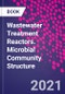 Wastewater Treatment Reactors. Microbial Community Structure - Product Image