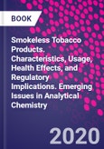 Smokeless Tobacco Products. Characteristics, Usage, Health Effects, and Regulatory Implications. Emerging Issues in Analytical Chemistry- Product Image